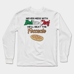 Chef Gift Italian Chefs Beat The Foccacia funny Long Sleeve T-Shirt